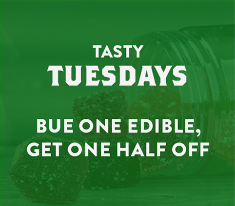Tasty Tuesday - Edibles: Buy one get one 50% off