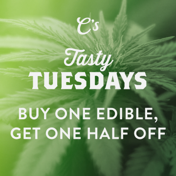 Tasty Tuesdays - Buy one edible, get one half off.